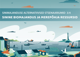 Alternative scenarios for blue bioeconomy and subsea resources in the Gulf of Finland and the Archipelago Sea (In Estonian)